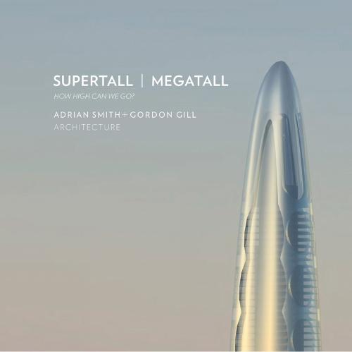 Бумажная книга «Supertall | Megatall: How High Can We Go?», автор Адриан Смит - фото №1
