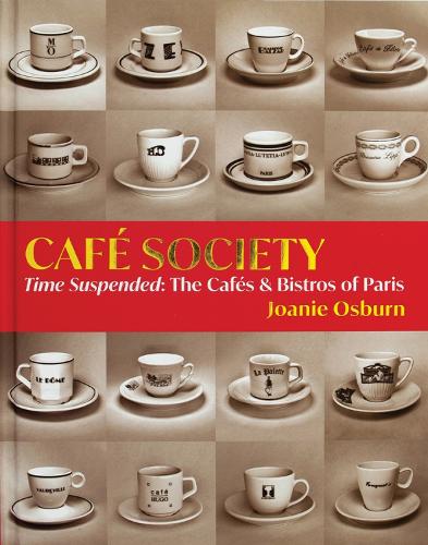 Бумажная книга «Café Society: Time Suspended, the Cafés & Bistros of Paris», автор Джоани Осберн - фото №1