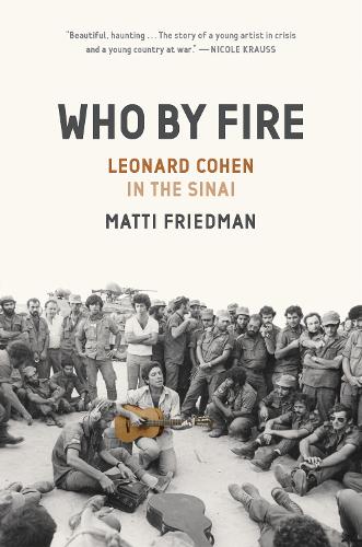 Бумажная книга «Who By Fire: Leonard Cohen in the Sinai», автор Матти Фридман - фото №1