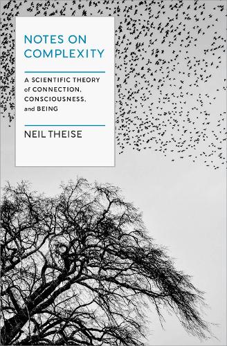 Бумажная книга «Notes on Complexity: Life, Consciousness, and Meaning in a Self-Organizing Universe», автор Нил Тейз - фото №1
