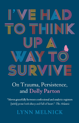 Бумажная книга «I've Had to Think Up a Way to Survive: On Trauma, Persistence, and Dolly Parton», автор Линн Мельник - фото №1