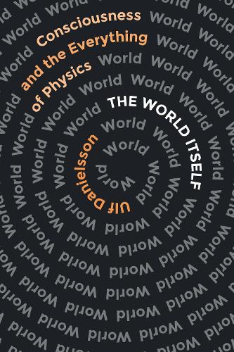 [object Object] «The World Itself: Consciousness and the Everything of Physics», автор Ульф Даніельссон - фото №1