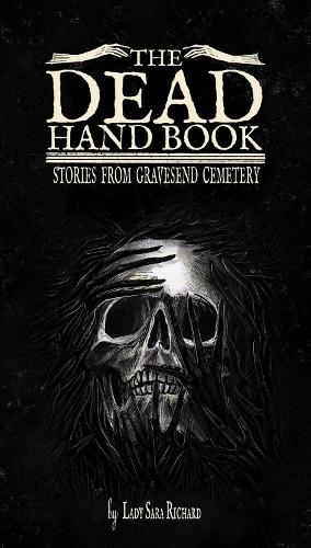 Бумажная книга «The Dead Hand Book: Stories From Gravesend Cemetary», автор Сара Ричард - фото №1