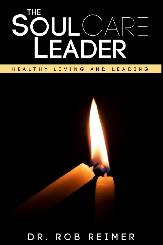 Бумажная книга «The Soul Care Leader: Healthy Living and Leading», автор Роб Реймер - фото №1