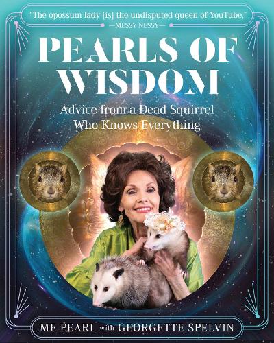 Паперова книга «Pearls of Wisdom: Advice from a Dead Squirrel Who Knows Everything», авторів Жоржетта Спельвін, М.Е. Перл - фото №1