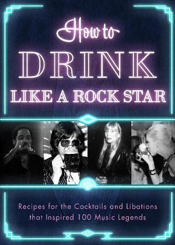 Бумажная книга «How to Drink Like a Rock Star: Recipes for the Cocktails and Libations that Inspired 100 Music Legends», автор Apollo Publishers - фото №1