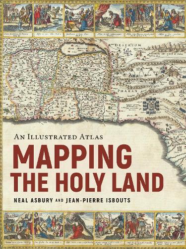Паперова книга «Mapping the Holy Land: An Illustrated Atlas», авторів Жан-П'єр Ісбутс, Ніл Есбері - фото №1