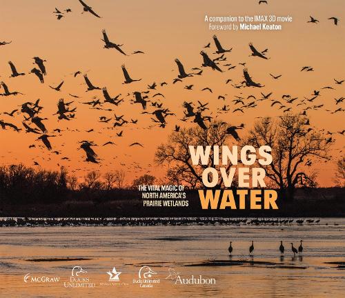 Паперова книга «Wings Over Water: The Vital Magic of North America’s Prairie Wetlands», автор Wings for Wetlands LLC - фото №1