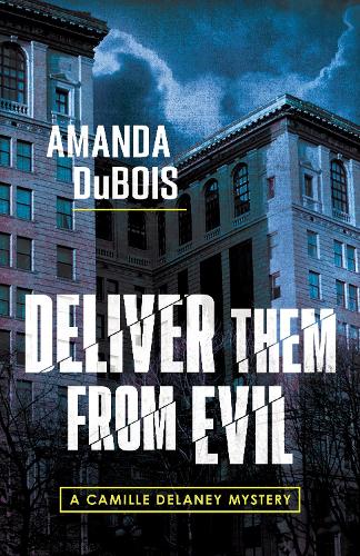 Бумажная книга «Deliver Them From Evil: A Camille Delaney Mystery», автор Аманда Дюбуа - фото №1