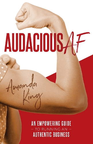 Паперова книга «Audacious AF: An Empowering Guide to Running an Authentic Business», автор Аманда Кінг - фото №1