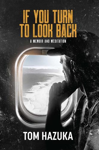 Бумажная книга «If You Turn to Look Back: A Memoir and Meditation», автор Том Хазука - фото №1