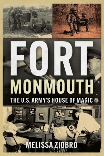 Бумажная книга «Fort Monmouth: The U.S. Army's House of Magic», автор Мелисса Зиобро - фото №1