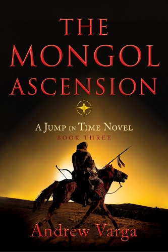 Паперова книга «The Mongol Ascension: A Jump in Time Novel, Book Three», автор Ендрю Варга - фото №1