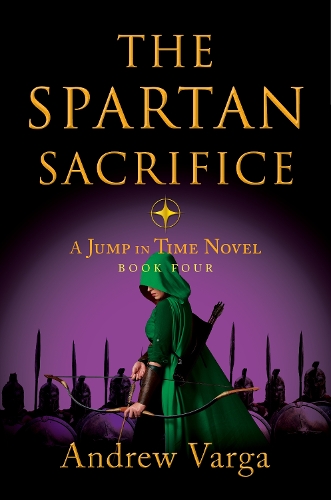 Бумажная книга «The Spartan Sacrifice: A Jump in Time Novel, Book Four», автор Эндрю Варга - фото №1