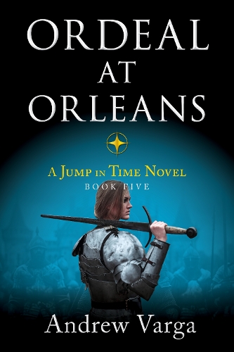 Бумажная книга «Ordeal at Orleans: A Jump in Time Novel, Book Five», автор Эндрю Варга - фото №1