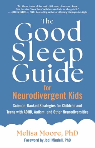 Паперова книга «The Good Sleep Guide for Neurodivergent Kids: Science-Backed Strategies for Children and Teens with ADHD, Autism, and Other Neurodiversities», автор Меліса Мур - фото №1