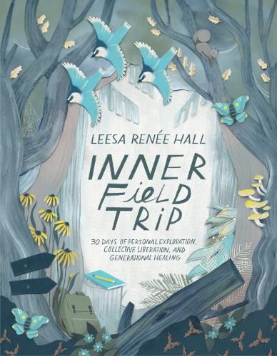 Паперова книга «Inner Field Trip: 30 Days of Personal Exploration, Collective Liberation, and Generational Healing», автор Ліза Рене Холл - фото №1