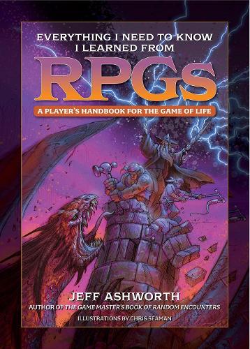 Бумажная книга «Everything I Need to Know I Learned from RPGs: A player's handbook for the game of life», автор Джефф Эшворт - фото №1