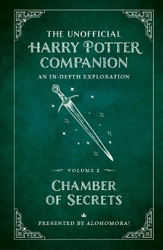 Бумажная книга «The Unofficial Harry Potter Companion Volume 2: Chamber of Secrets: An in-depth exploration», автор Алохомора! - фото №1