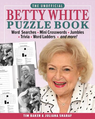 Бумажная книга «The Unofficial Betty White Puzzle Book: Word  Searches – Mini Crosswords – Jumbles – Trivia – Word Ladders – And more!», авторов Джулиана Шараф, Тим Бейкер - фото №1