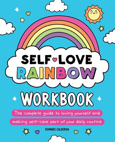 Бумажная книга «Self-Love Rainbow Workbook: The complete guide to loving yourself and making self-care part of your daily routine», автор Домини Кальдерон - фото №1