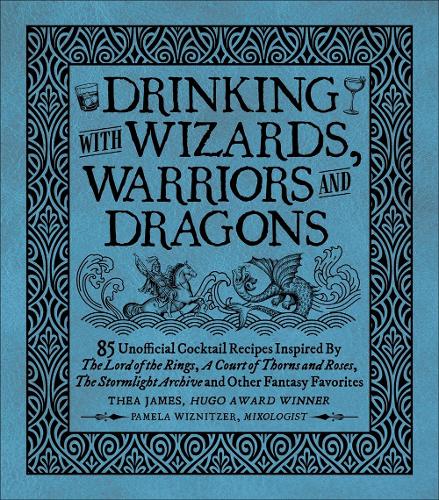 [object Object] «Drinking with Wizards, Warriors and Dragons: 85 unofficial drink recipes inspired by The Lord of the Rings, A Court of Thorns and Roses, The Stormlight Archive and other fantasy favorites», автор Памела Візніцер - фото №1