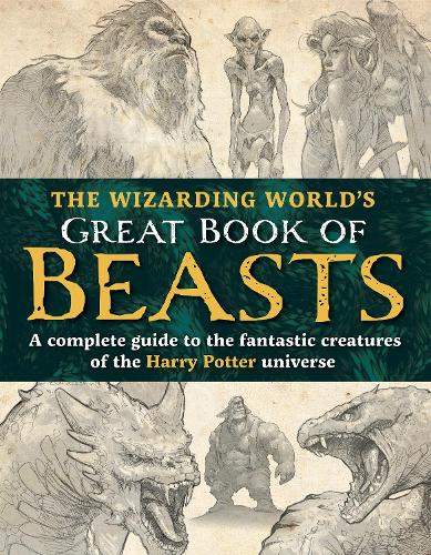 [object Object] «The Wizarding World’s Great Book of Beasts: A complete guide to the fantastic creatures of the Harry Potter universe», автор The Editors of MuggleNet - фото №1