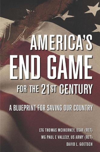 Паперова книга «America's End Game for the 21st Century: A Blueprint for Saving Our Country», авторів Девід Гетш, Томас Макінерні, М.Г. Пол Е. Валлеллі - фото №1