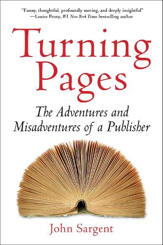 Бумажная книга «Turning Pages: The Adventures and Misadventures of a Publisher», автор Джон Сарджент - фото №1