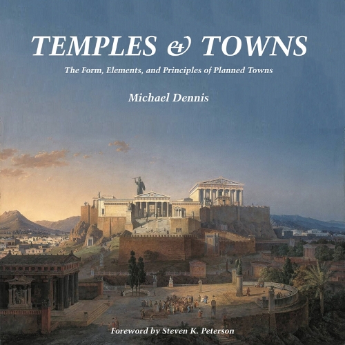 Бумажная книга «Temples and Towns: The Form, Elements, and Principles of Planned Towns», автор Майкл Деннис - фото №1