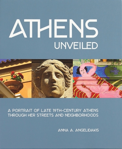 Бумажная книга «Athens Unveiled: A Portrait of Late 19th-Century Athens Through Her Streets and Neighborhoods», автор Анна Ангелидакис - фото №1