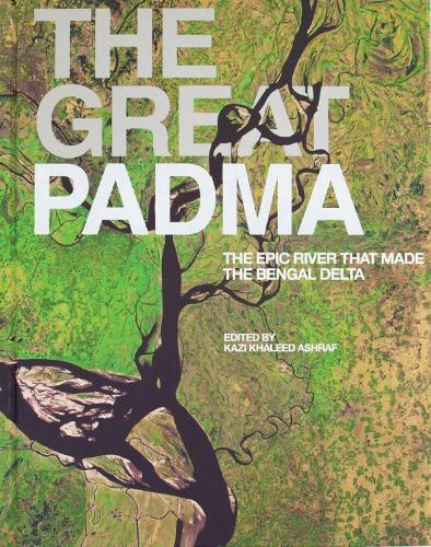 Бумажная книга «The Great Padma: The Epic River that Made the Bengal Delta», автор Кази Халид Ашраф - фото №1