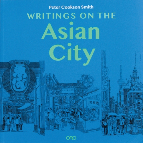 Бумажная книга «Writings on the Asian City: Framing an Inclusive Approach to Urban Design», автор Питер Куксон Смит - фото №1
