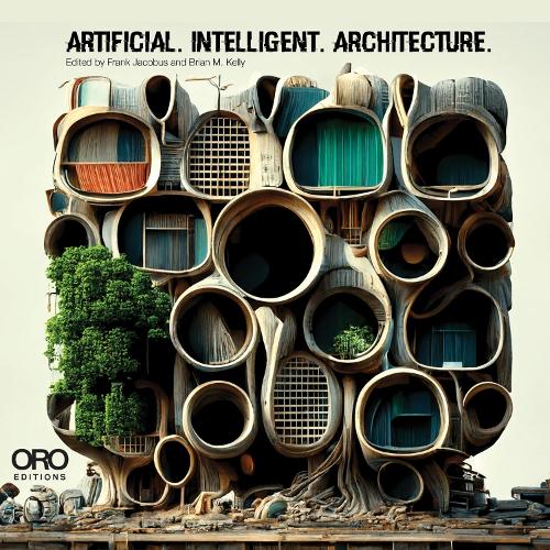 Бумажная книга «Artificial Intelligent Architecture: New Paradigms in Architectural Practice and Production», авторов Брайан М. Келли, Фрэнк Якобус - фото №1