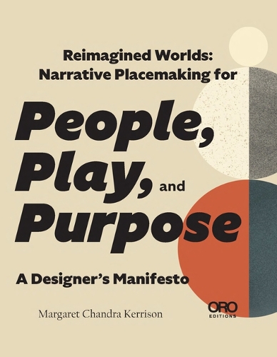 Бумажная книга «Reimagined Worlds: Narrative Placemaking for People, Play, and Purpose», автор Маргарет Керрисон - фото №1
