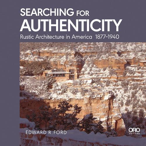 Бумажная книга «Searching for Authenticity: Rustic Architecture in America 1877-1940», автор Эдвард Форд - фото №1