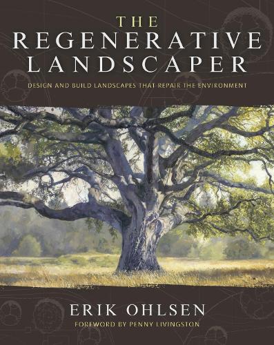 Бумажная книга «The Regenerative Landscaper: Design and Build Landscapes That Repair the Environment», автор Эрик Олсен - фото №1