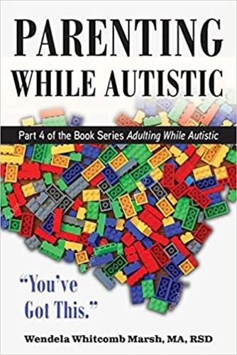 Бумажная книга «Parenting while Autistic: Raising Kids When You're Neurodivergent», автор Вендела Уиткомб Марш - фото №1