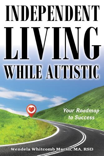 Паперова книга «Independent Living while Autistic: Your Roadmap to Success», автор Вендела Віткомб Марш - фото №1