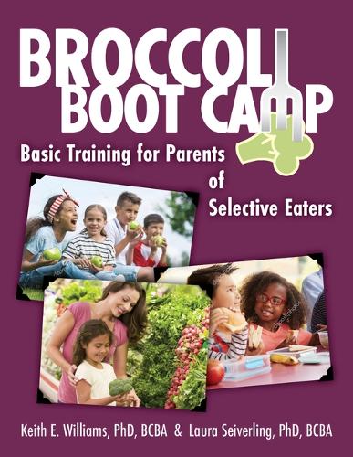 Бумажная книга «Broccoli Boot Camp: Basic Training for Parents of Selective Eaters», авторов Кит Э. Уильямс, Лора Сейверлинг - фото №1