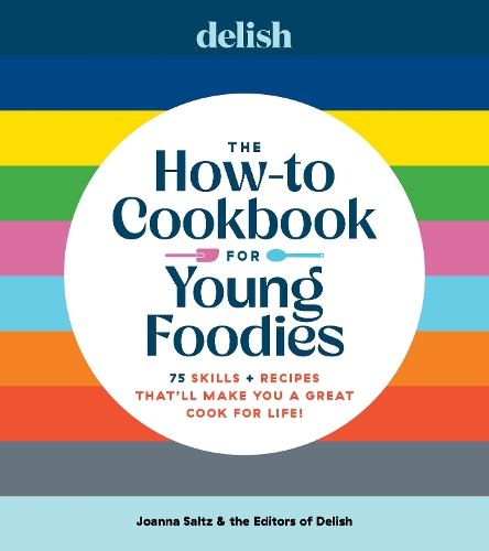 Паперова книга «Delish The How-To Cookbook for Young Foodies: 75 Skills + Recipes That'll Make You a Great Cook for Life», автор Джоанна Зальц - фото №1
