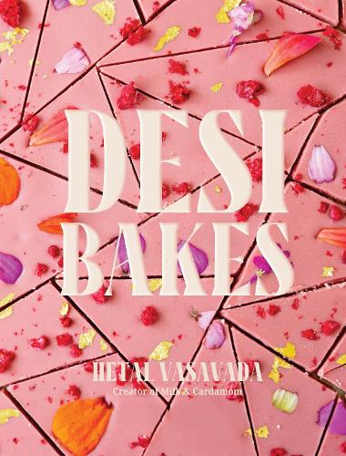 Бумажная книга «Desi Bakes: 85 Recipes Bringing the Best of Indian Flavors to Western-Style Desserts», автор Хетал Васавада - фото №1