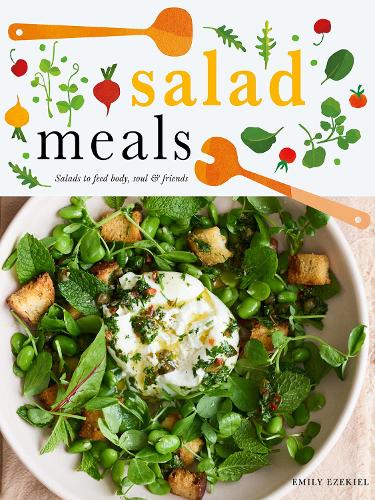 Бумажная книга «Salad Meals: Salads to Feed Body, Soul & Friends», автор Эмили Иезекииль - фото №1