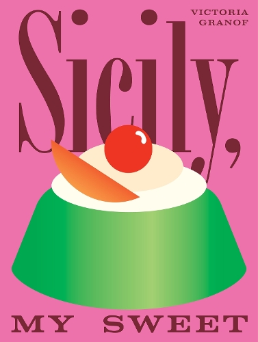 Бумажная книга «Sicily, My Sweet: Love Notes to an Island, with Recipes for Cakes, Cookies, Puddings, and Preserves», автор Виктория Граноф - фото №1