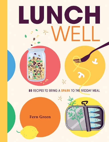 [object Object] «Lunch Well: 85 Recipes to Bring a Little Spark To the Midday Meal», автор Ферн Грін - фото №1