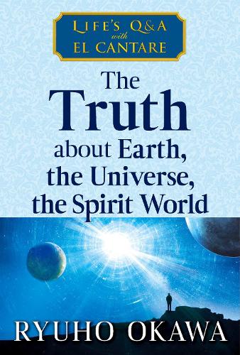 Бумажная книга «The Truth about Earth, the Universe, the Spirit World: Life's Q&A with El Cantare», автор Рюхо Окава - фото №1