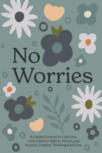 Бумажная книга «No Worries: A Guided Journal to Help You Calm Anxiety, Relieve Stress, and Practice Positive Thinking Each Day», автор Blue Star Press - фото №1