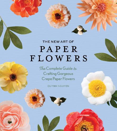 [object Object] «The New Art of Paper Flowers: The Complete Guide to Crafting Gorgeous Crepe Paper Flowers», автор Квін Д. Нгуєн - фото №1