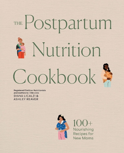 [object Object] «The Postpartum Nutrition Cookbook: 100+ Nourishing Recipes for New Moms in the First 40 Days and Beyond», авторів Ешлі Рівер, Діана Лікальці - фото №1