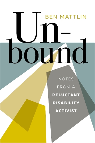 Бумажная книга «Unbound: Notes from a Reluctant Disability Activist», автор Бен Мэттлин - фото №1